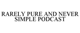 rarely pure and never simple podcast
