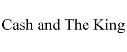 cash and the king