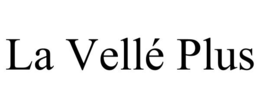 la vellÉ plus