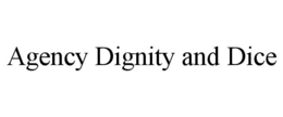 agency dignity and dice