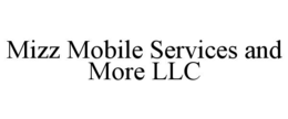 mizz mobile services and more llc