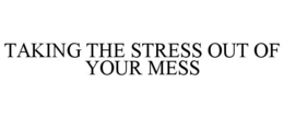 taking the stress out of your mess