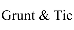 grunt & tic