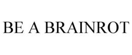 be a brainrot