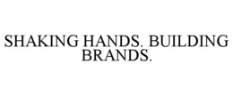 shaking hands. building brands.