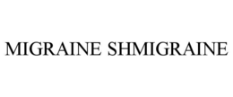migraine shmigraine