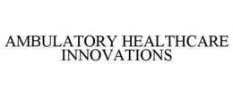 ambulatory healthcare innovations