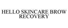 hello skincare brow recovery