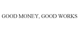 good money, good works