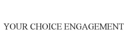 your choice engagement