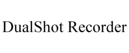 dualshot recorder