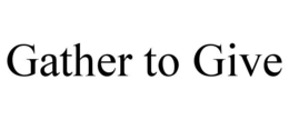 gather to give