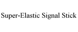 super-elastic signal stick