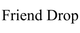 friend drop