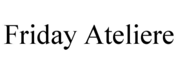 friday ateliere