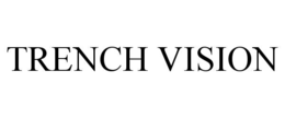 trench vision