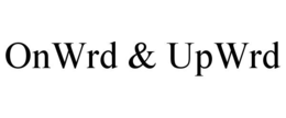 onwrd & upwrd