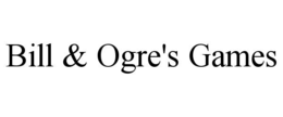 bill & ogre's games