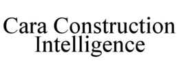 cara construction intelligence