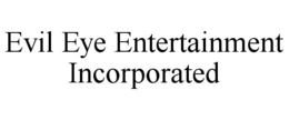 evil eye entertainment incorporated