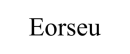 eorseu