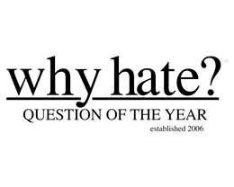 why question of the year hate? established 2006 tm