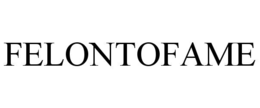 felontofame