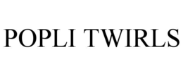 popli twirls