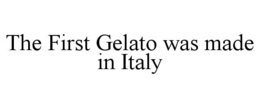 the first gelato was made in italy