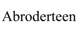 abroderteen