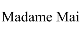 madame mai