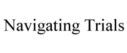navigating trials