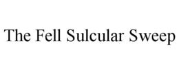 the fell sulcular sweep