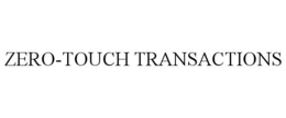 zero-touch transactions