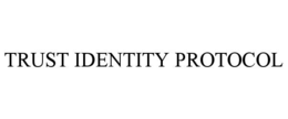 trust identity protocol