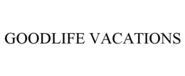 goodlife vacations