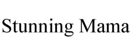 stunning mama