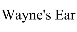 wayne's ear