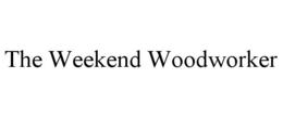 the weekend woodworker
