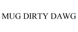 mug dirty dawg