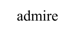 admire
