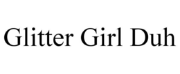 glitter girl duh