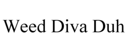 weed diva duh