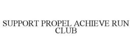 support propel achieve run club