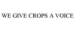 we give crops a voice