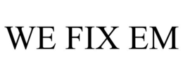we fix em