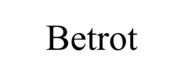 betrot