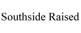 southside raised