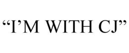 “i’m with cj”
