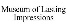 museum of lasting impressions
